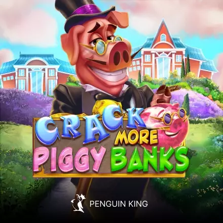 Crack More Piggy Banks